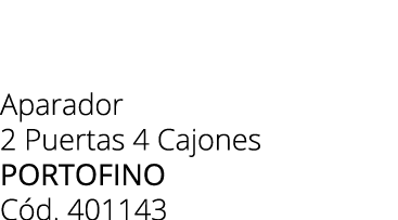 Aparador 2 Puertas 4 Cajones portofino C d. 401143