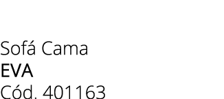 Sof Cama EVA C d. 401163 