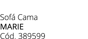 Sof Cama marie C d. 389599 