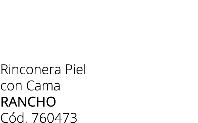 Rinconera Piel con Cama rancho C d. 760473 