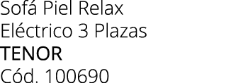 Sof Piel Relax El ctrico 3 Plazas tenor C d. 100690