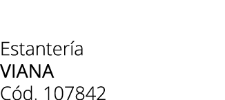 Estanter a viana C d. 107842 
