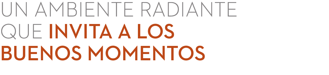 UN AMBIENTE RADIANTE QUE INVITA A LOS BUENOS MOMENTOs 