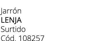Jarr n lenja Surtido C d. 108257