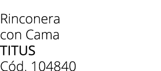 Rinconera con Cama TITUS C d. 104840 