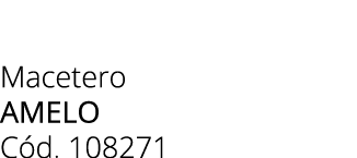 Macetero amelo C d. 108271