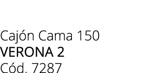 Caj n Cama 150 Verona 2 C d. 7287