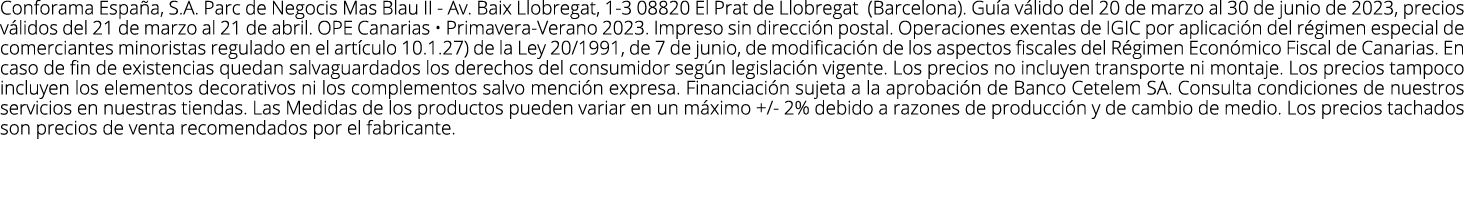 Conforama Espa a, S.A. Parc de Negocis Mas Blau II Av. Baix Llobregat, 1 3 08820 El Prat de Llobregat (Barcelona). Gu...