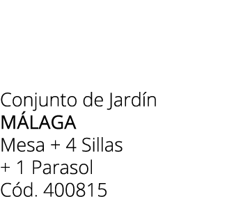 Conjunto de Jard n M laga Mesa + 4 Sillas + 1 Parasol C d. 400815 
