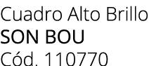 Cuadro Alto Brillo Son bou C d. 110770