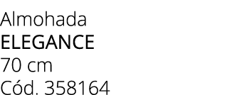Almohada ELEGANCE 70 cm C d. 358164