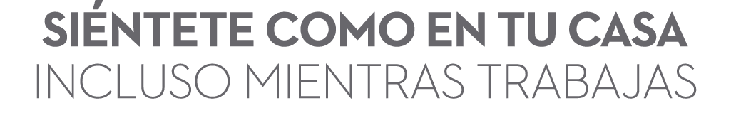 SI NTETE COMO EN TU CASA INCLUSO MIENTRAS TRABAJAS
