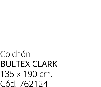Colch n bultex clark 135 x 190 cm. C d. 762124