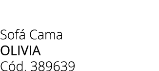Sof Cama OLIVIA C d. 389639 