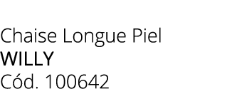 Chaise Longue Piel willy C d. 100642 