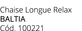 Chaise Longue Relax baltia C d. 100221