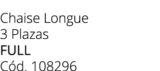 Chaise Longue 3 Plazas full C d. 108296 