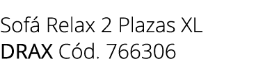 Sof Relax 2 Plazas XL drax C d. 766306
