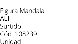 Figura Mandala Ali Surtido C d. 108239 Unidad