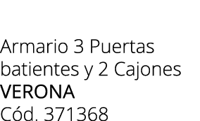Armario 3 Puertas batientes y 2 Cajones Verona C d. 371368 