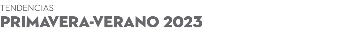 Tendencias PRIMAVERA VERANO 2023