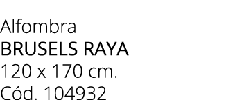 Alfombra brusels raya 120 x 170 cm. C d. 104932