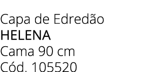 Capa de Edred o HELENA Cama 90 cm C d. 105520