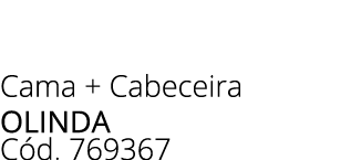 Cama + Cabeceira olinda C d. 769367