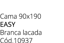 Cama 90x190 easy Branca lacada C d.10937