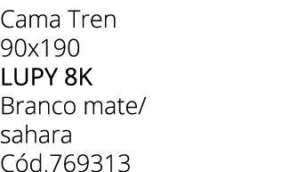 Cama Tren 90x190 LUPY 8K Branco mate/ sahara C d.769313 