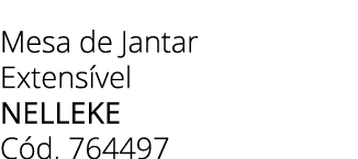 Mesa de Jantar Extens vel nelleke C d. 764497 