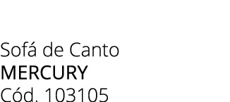 Sof de Canto MERCURY C d. 103105