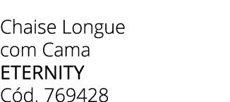 Chaise Longue com Cama eternity C d. 769428 