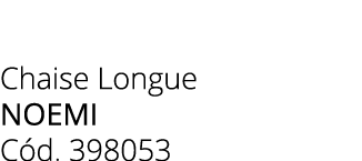 Chaise Longue noemi C d. 398053