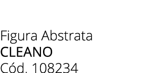 Figura Abstrata cleano C d. 108234