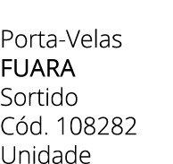 Porta Velas fuara Sortido C d. 108282 Unidade