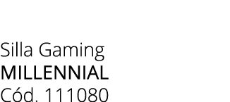 Silla Gaming millennial C d. 111080