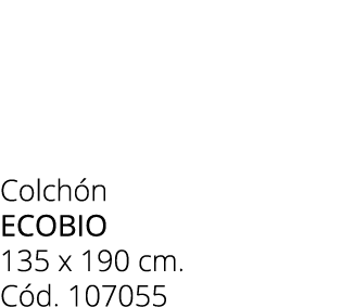 Colch n ecobio 135 x 190 cm. C d. 107055