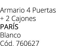 Armario 4 Puertas + 2 Cajones PAR S Blanco C d. 760627