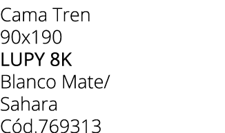 Cama Tren 90x190 LUPY 8K Blanco Mate/ Sahara C d.769313 