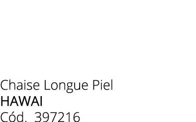 Chaise Longue Piel hawai C d. 397216 