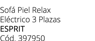 Sof Piel Relax El ctrico 3 Plazas Esprit C d. 397950
