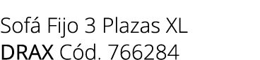 Sof Fijo 3 Plazas XL drax C d. 766284