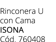 Rinconera U con Cama Isona C d. 760408 
