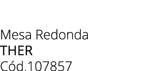 Mesa Redonda THER C d.107857