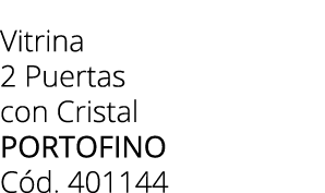 Vitrina 2 Puertas con Cristal Portofino C d. 401144