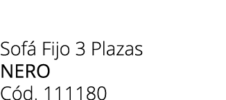 Sof Fijo 3 Plazas nero C d. 111180
