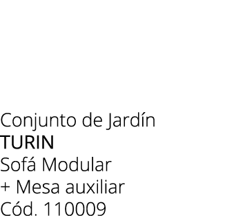 Conjunto de Jard n TURIN Sof Modular + Mesa auxiliar C d. 110009 