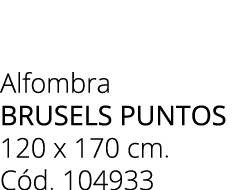 Alfombra brusels puntos 120 x 170 cm. C d. 104933