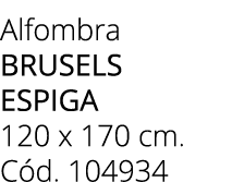 Alfombra brusels espiga 120 x 170 cm. C d. 104934